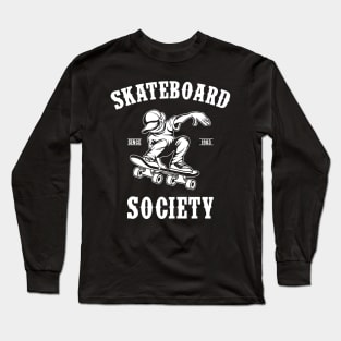 Skateboard Society Skate Sport Gift Long Sleeve T-Shirt